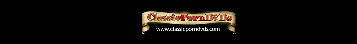 Classic Porn DVDs