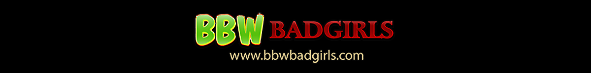 BBW Bad Girls
