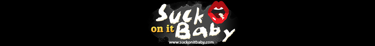 Suck On It Baby