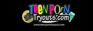 Teen Porn Tryouts