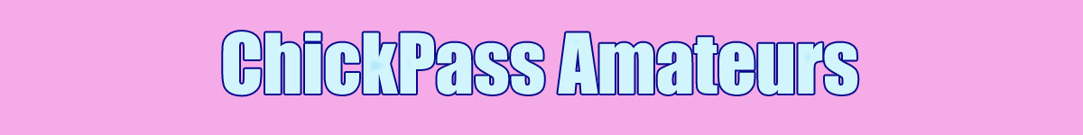 ChickPass Amateurs