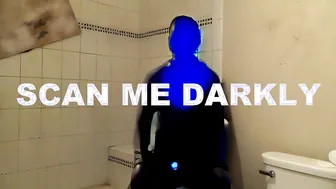 SCAN ME DARKLY
