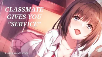 Classmate give you Service (Sound Porn) (ASMR)