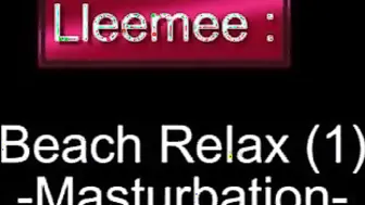 Lleemee: Beach Relax (one) -Masturbation-