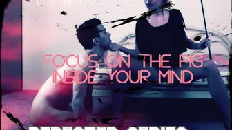Phase two Focus on the Pig into your Mind
