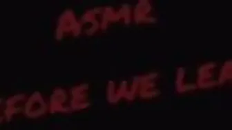 #ASMR before we Leave