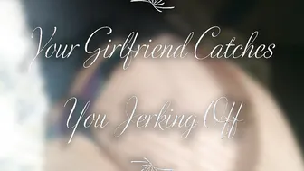 Your Gf Catches you Jerking off JOI