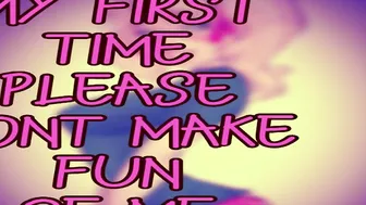 Its my first Time satisfy Dont make Fun of me