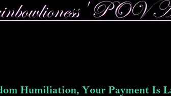 Findom Humiliation your Payment is Late
