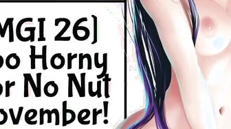 MGI: Too Vulgar For No Nut November