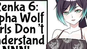 Renka 6: Alpha Wolf Girls Dont Understands No Nut November