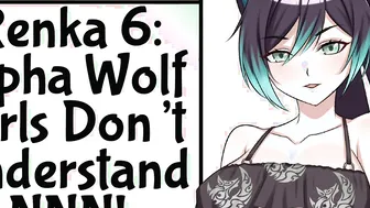 Renka 6: Alpha Wolf Girls Dont Understands No Nut November