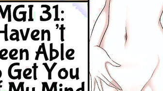 MGI 31: Havent Been Able To Got You Off My Mind...