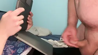 He jerks off while Im on the tablet and ejaculates