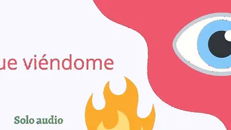 Sígue viéndome (audio cuckold)