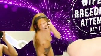 Day 17 Wifey Breeding Attempt - SexyGamingCouple