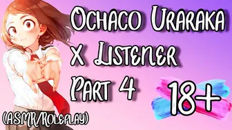 Ochaco Uraraka X Listener (ASMR) (Roleplay) (NSFW) (Part four to YT Series)