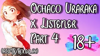Ochaco Uraraka X Listener (ASMR) (Roleplay) (NSFW) (Part four to YT Series)