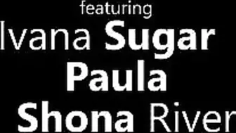 Horny hotties Paula Ivana Sugar and Shona River are into bed together and ready for